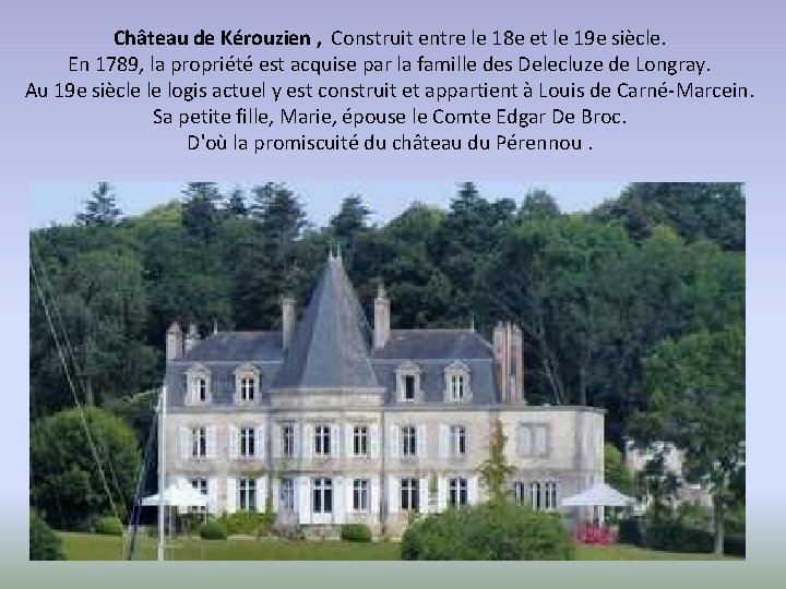 Château de Kérouzien , Construit entre le 18 e et le 19 e siècle.