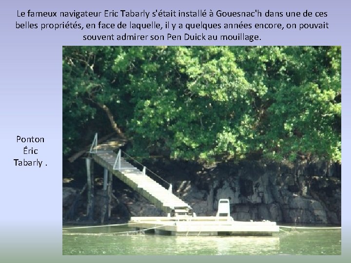 Le fameux navigateur Eric Tabarly s'était installé à Gouesnac'h dans une de ces belles