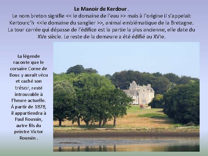 Le Manoir de Kerdour. Le nom breton signifie << le domaine de l’eau >>