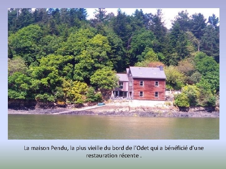 La maison Pendu, la plus vieille du bord de l’Odet qui a bénéficié d’une