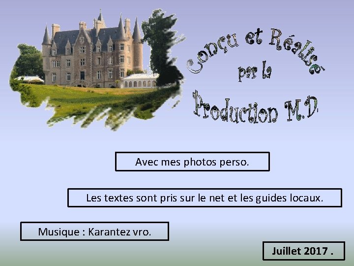 Avec mes photos perso. Les textes sont pris sur le net et les guides