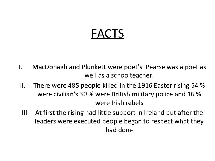 FACTS I. Mac. Donagh and Plunkett were poet’s. Pearse was a poet as well