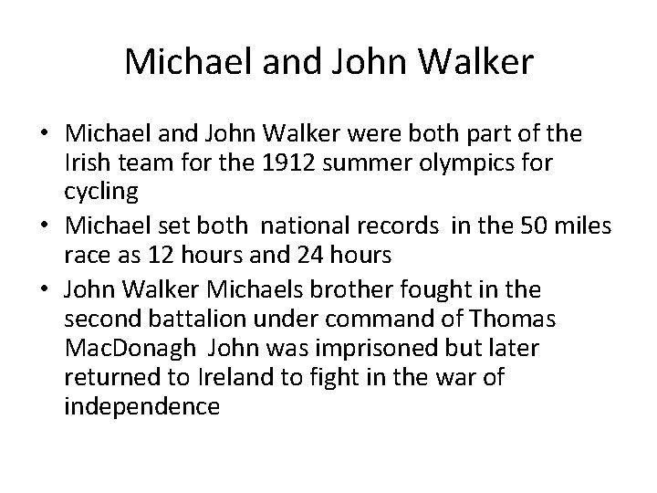 Michael and John Walker • Michael and John Walker were both part of the