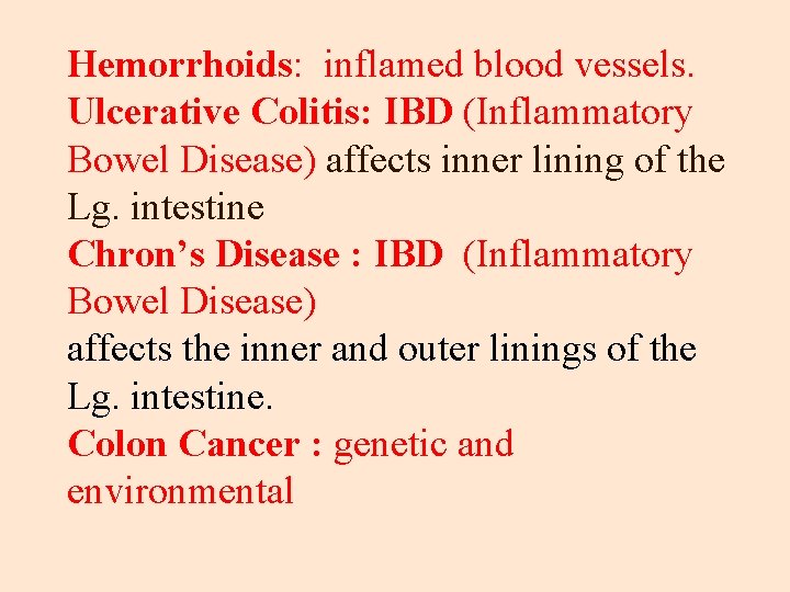 Hemorrhoids: inflamed blood vessels. Ulcerative Colitis: IBD (Inflammatory Bowel Disease) affects inner lining of