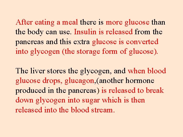 After eating a meal there is more glucose than the body can use. Insulin