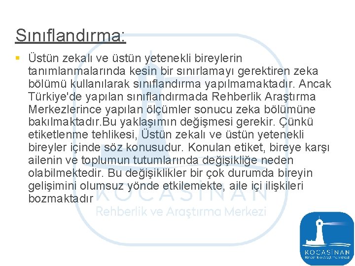 Sınıflandırma: § Üstün zekalı ve üstün yetenekli bireylerin tanımlanmalarında kesin bir sınırlamayı gerektiren zeka