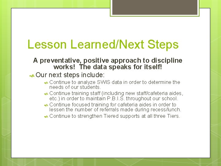 Lesson Learned/Next Steps A preventative, positive approach to discipline works! The data speaks for