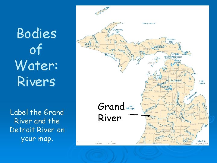 Bodies of Water: Rivers Label the Grand River and the Detroit River on your