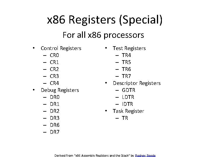 x 86 Registers (Special) For all x 86 processors • Control Registers – CR