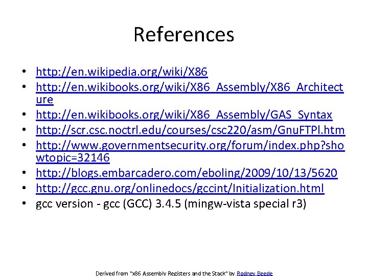 References • http: //en. wikipedia. org/wiki/X 86 • http: //en. wikibooks. org/wiki/X 86_Assembly/X 86_Architect