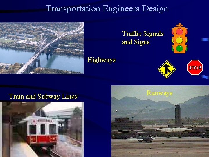 Transportation Engineers Design Traffic Signals and Signs Highways Train and Subway Lines Runways  Transportation Engineers Design Traffic Signals and Signs Highways Train and Subway Lines Runways