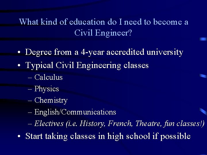 What kind of education do I need to become a Civil Engineer? • Degree What kind of education do I need to become a Civil Engineer? • Degree