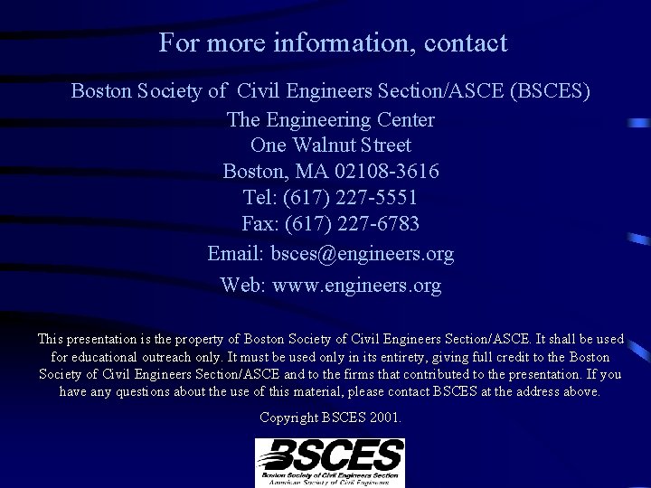 For more information, contact Boston Society of Civil Engineers Section/ASCE (BSCES) The Engineering Center For more information, contact Boston Society of Civil Engineers Section/ASCE (BSCES) The Engineering Center