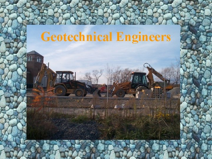 Geotechnical Engineers  Geotechnical Engineers