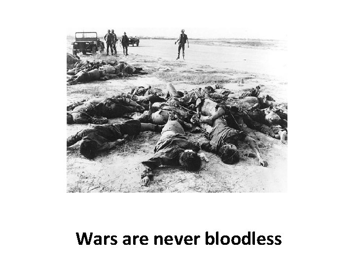 Wars are never bloodless 
