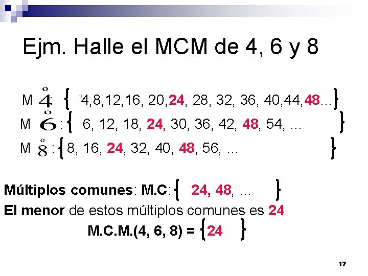 Ejm. Halle el MCM de 4, 6 y 8 M M M : 4,