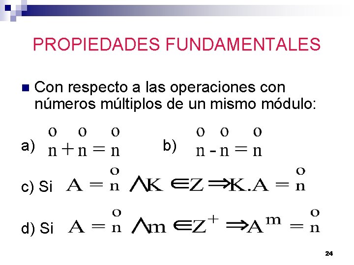 PROPIEDADES FUNDAMENTALES n Con respecto a las operaciones con números múltiplos de un mismo