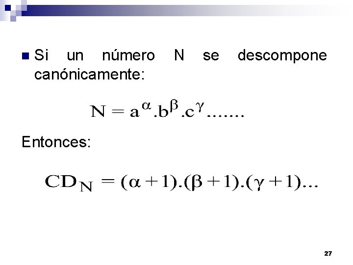 n Si un número canónicamente: N se descompone Entonces: 27 