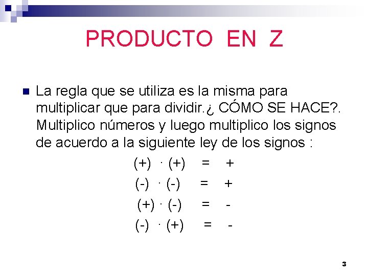 PRODUCTO EN Z n La regla que se utiliza es la misma para multiplicar