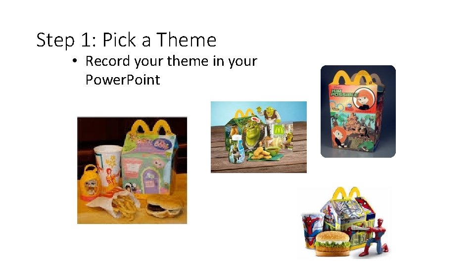 Step 1: Pick a Theme • Record your theme in your Power. Point 