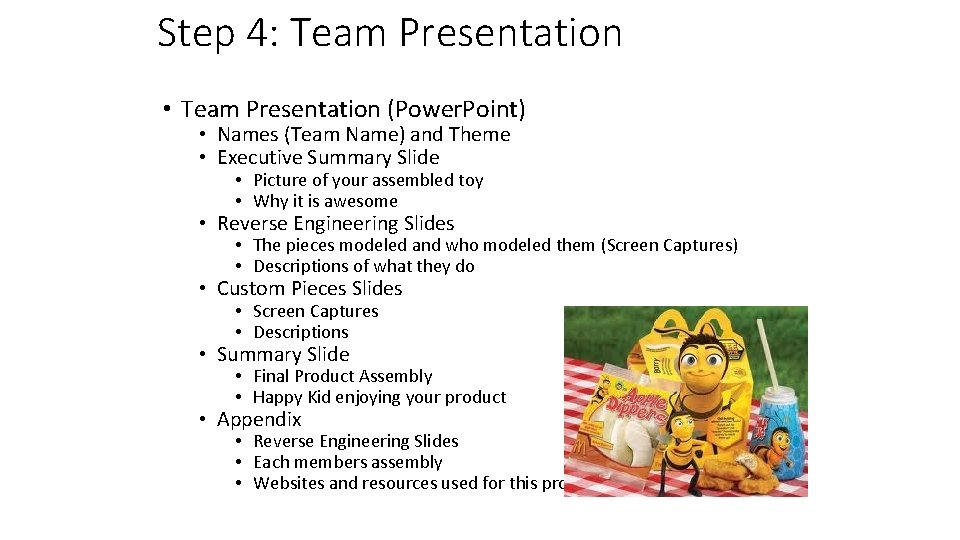 Step 4: Team Presentation • Team Presentation (Power. Point) • Names (Team Name) and