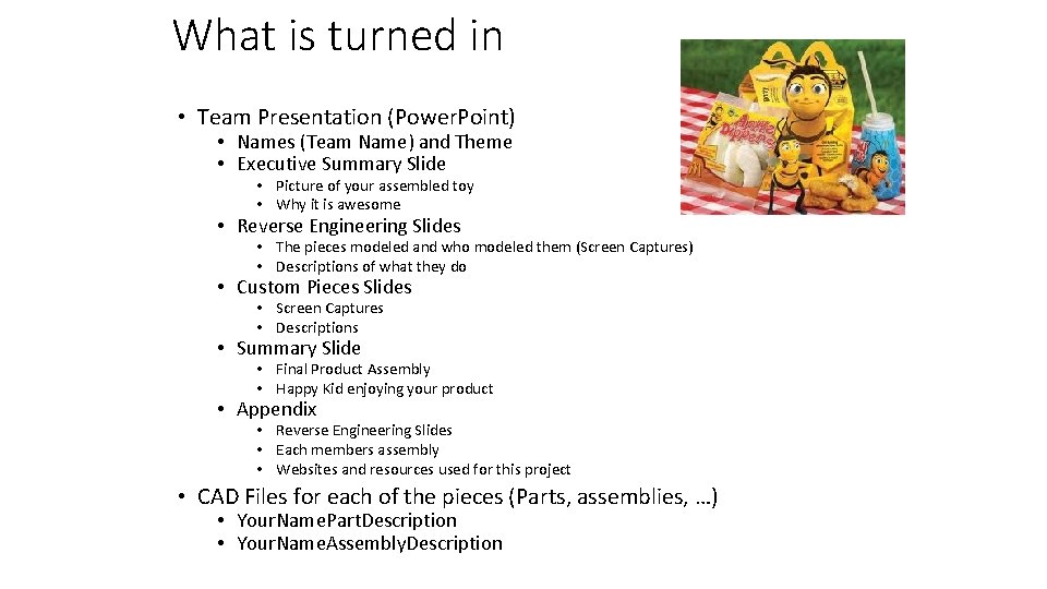 What is turned in • Team Presentation (Power. Point) • Names (Team Name) and