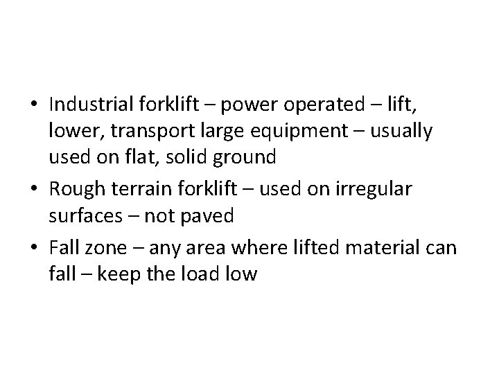  • Industrial forklift – power operated – lift, lower, transport large equipment –