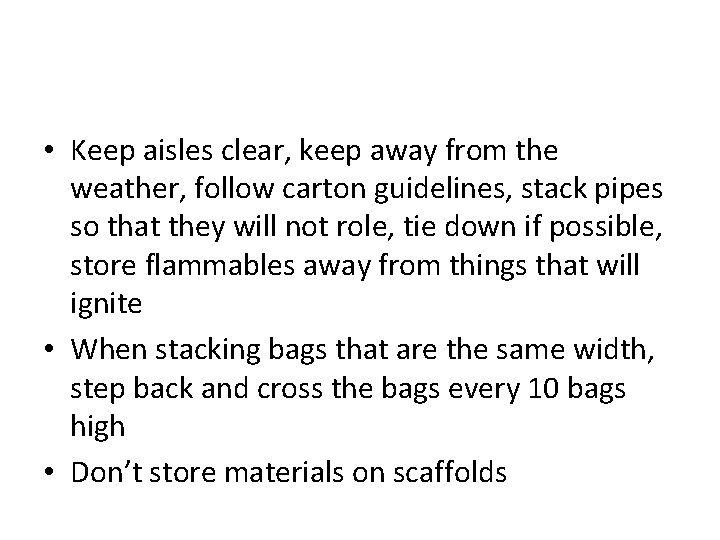  • Keep aisles clear, keep away from the weather, follow carton guidelines, stack