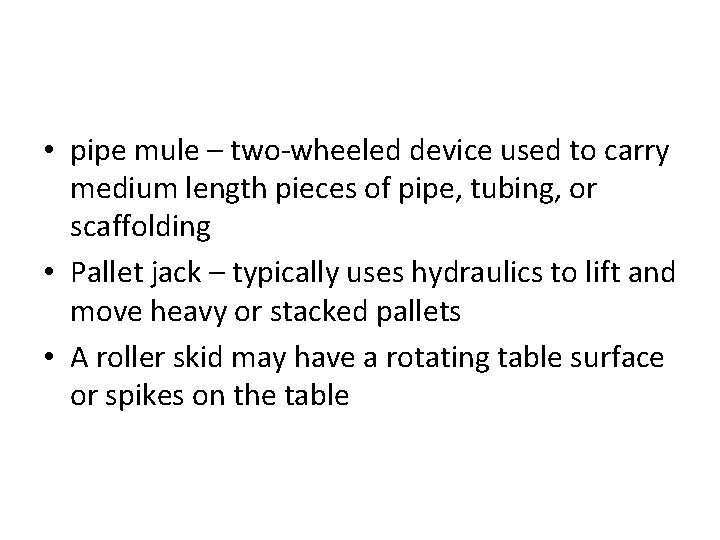  • pipe mule – two-wheeled device used to carry medium length pieces of