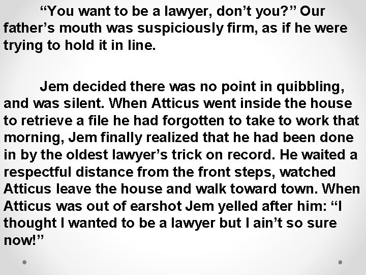 “You want to be a lawyer, don’t you? ” Our father’s mouth was suspiciously