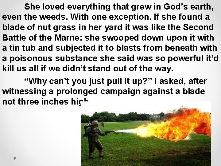 She loved everything that grew in God’s earth, even the weeds. With one exception.