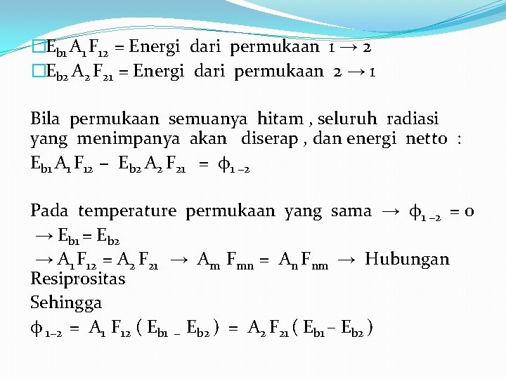 �Eb 1 A 1 F 12 = Energi dari permukaan 1 → 2 �Eb