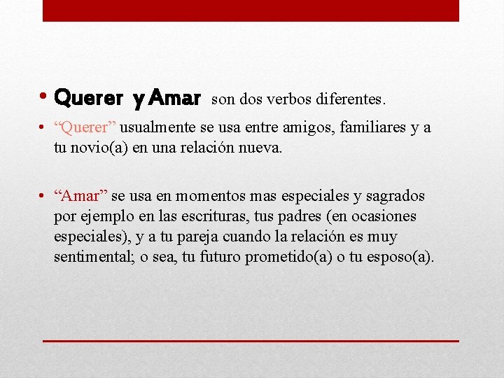  • Querer y Amar son dos verbos diferentes. • “Querer” usualmente se usa