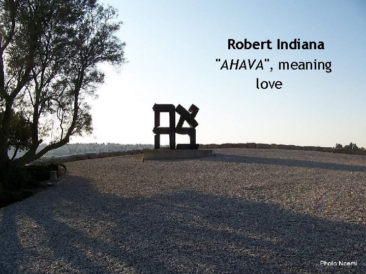 Robert Indiana "AHAVA", meaning love 