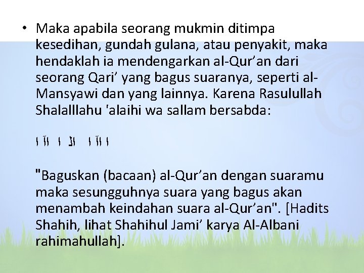  • Maka apabila seorang mukmin ditimpa kesedihan, gundah gulana, atau penyakit, maka hendaklah