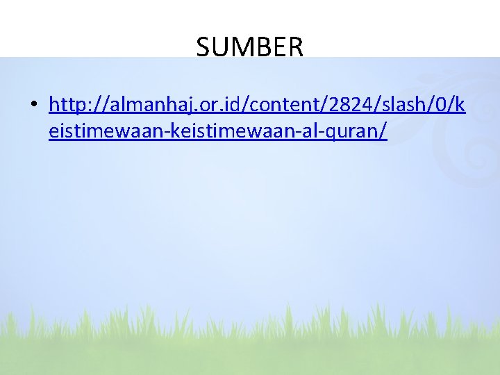 SUMBER • http: //almanhaj. or. id/content/2824/slash/0/k eistimewaan-keistimewaan-al-quran/ 