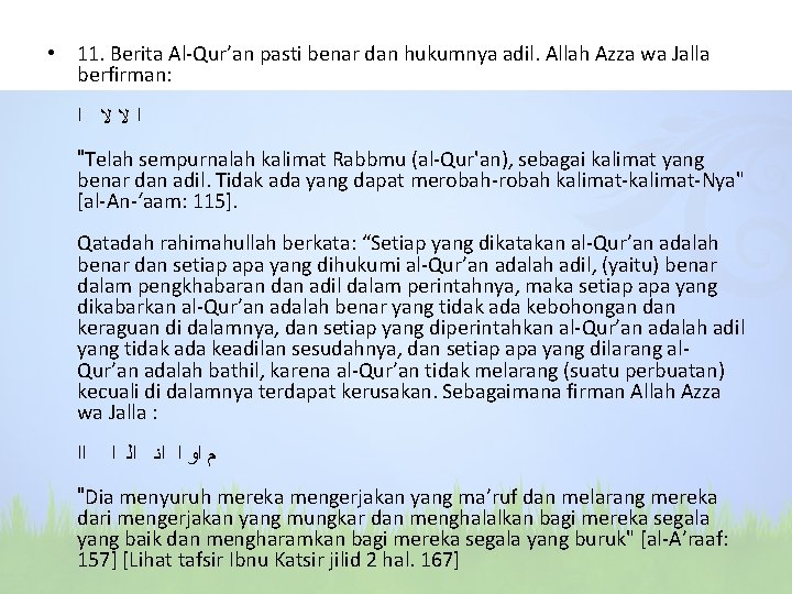  • 11. Berita Al-Qur’an pasti benar dan hukumnya adil. Allah Azza wa Jalla