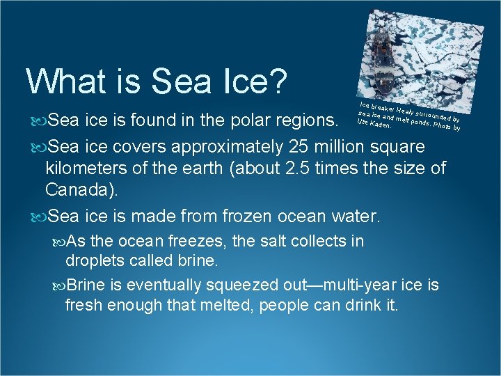 What is Sea Ice? Ice brea ker Hea ly surro sea ice un and