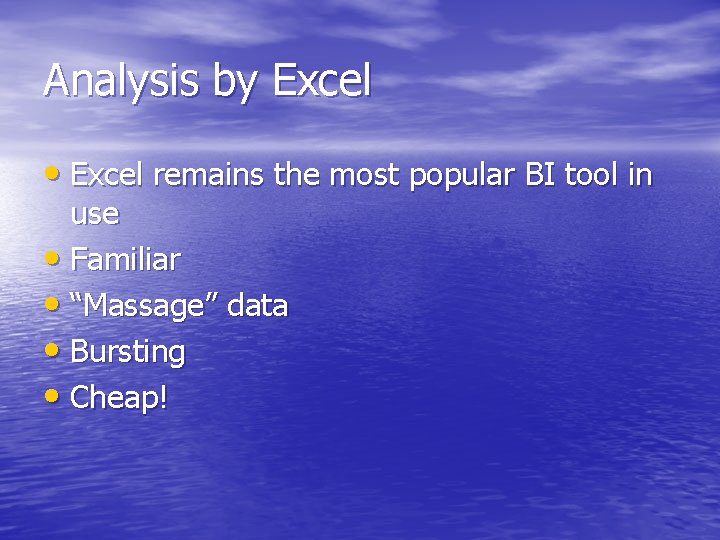 Analysis by Excel • Excel remains the most popular BI tool in use •