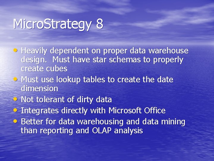 Micro. Strategy 8 • Heavily dependent on proper data warehouse • • design. Must