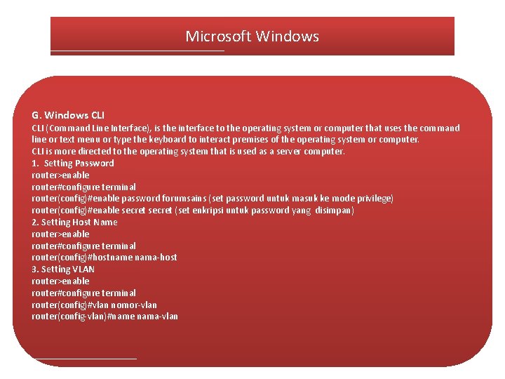 Microsoft Windows G. Windows CLI (Command Line Interface), is the interface to the operating