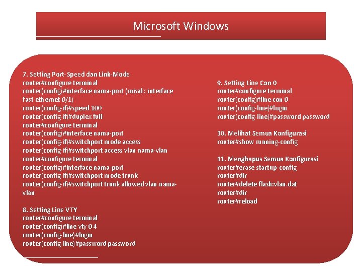 Microsoft Windows 7. Setting Port-Speed dan Link-Mode router#configure terminal router(config)#interface nama-port (misal : interface