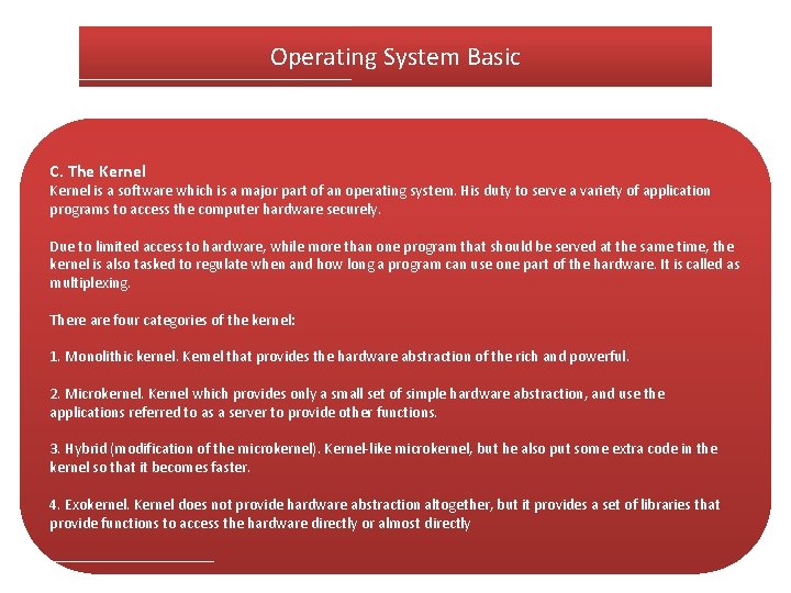 Operating System Basic C. The Kernel is a software which is a major part