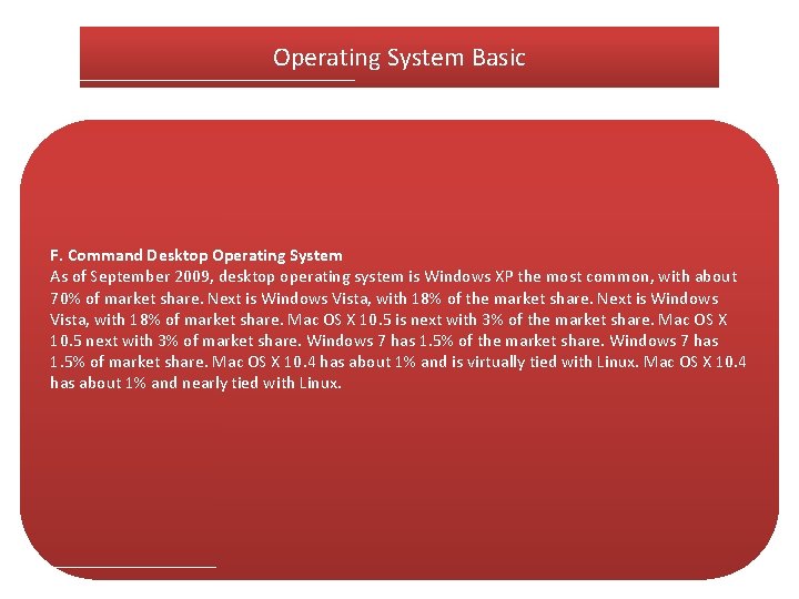 Operating System Basic F. Command Desktop Operating System As of September 2009, desktop operating