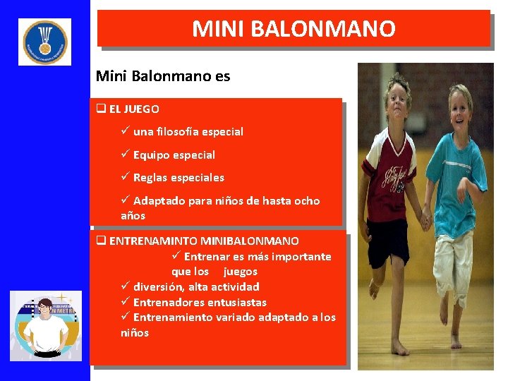 MINI BALONMANO Mini Balonmano es q EL JUEGO ü una filosofía especial ü Equipo