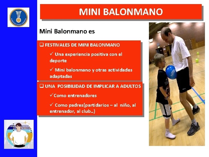 MINI BALONMANO Mini Balonmano es q FESTIVALES DE MINI BALONMANO ü Una experiencia positiva