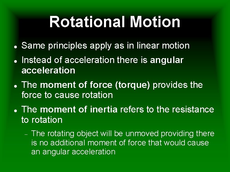 Rotational Motion Same principles apply as in linear motion Instead of acceleration there is