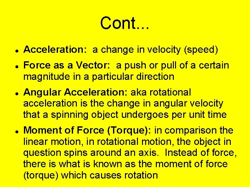 Cont. . . Acceleration: a change in velocity (speed) Force as a Vector: a
