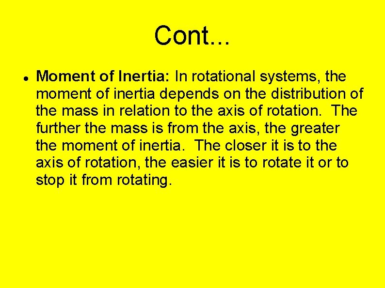 Cont. . . Moment of Inertia: In rotational systems, the moment of inertia depends