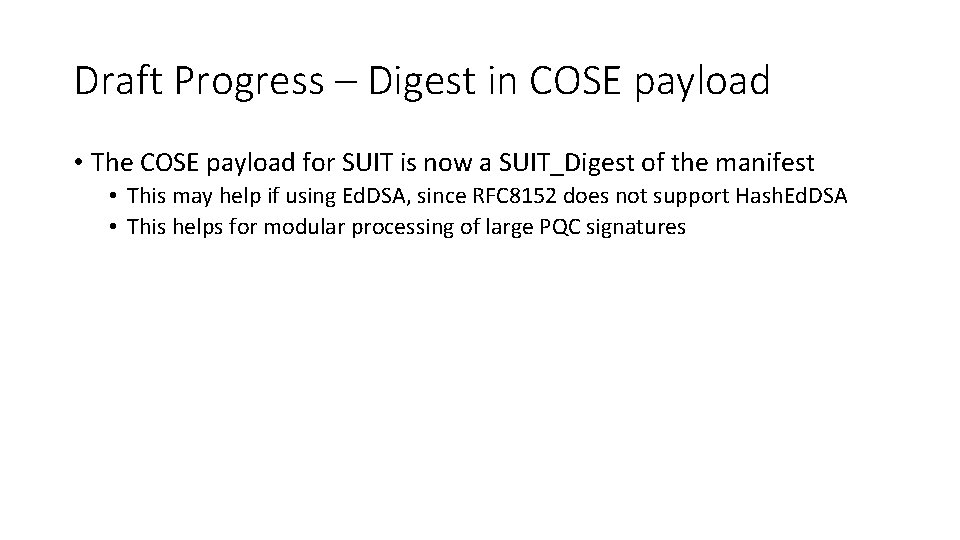 Draft Progress – Digest in COSE payload • The COSE payload for SUIT is